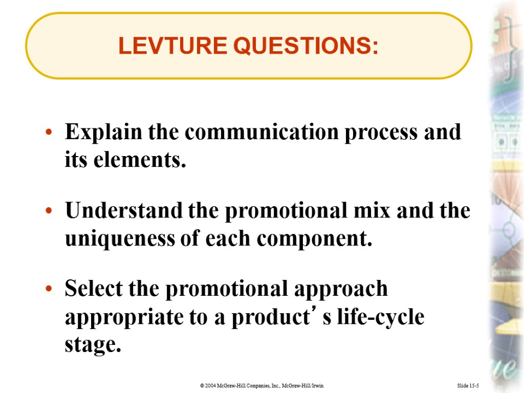 Slide 15-5 LEVTURE QUESTIONS: Explain the communication process and its elements. Understand the promotional